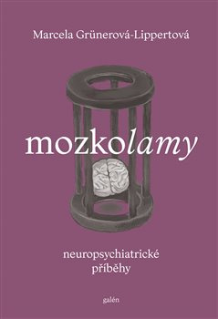 Mozkolamy. Neuropsychiatrické příběhy