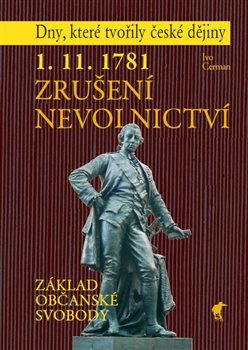 1. 11. 1781 - Zrušení nevolnictví. Základ občanské svobody