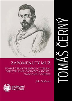 Zapomenutý muž. Tomáš Černý ve sbírce oddělení dějin tělesné výchovy a sportu Národního muzea