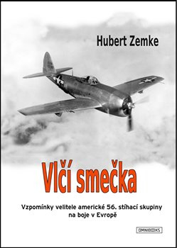 Vlčí smečka. Vzpomínky velitele americké 56. stíhací skupiny na boje v Evropě