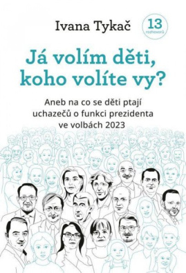 Já volím děti, koho volíte vy? Aneb na co se děti ptají uchazečů o funkci prezidenta ve volbách 2023