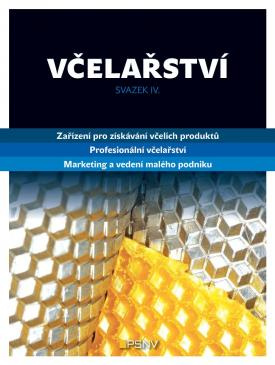 Včelařství - svazek IV. - Včelí pastva a její zdroje, Včelí produkty, Medovina a nápoje z medu