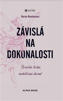 Závislá na dokonalosti. Nevěsta tichá, nedotčená dosud