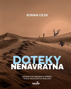 Doteky nenávratna, dramatické kriminální příběhy podle skutečných událostí