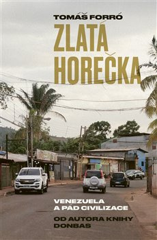 Zlatá horečka. Venezuela a pád civilizace