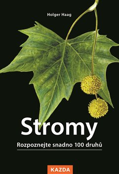 Stromy. Rozpoznejte snadno 100 druhů