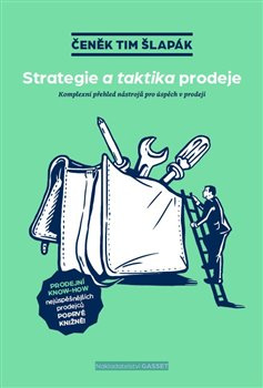 Strategie a taktika prodeje. Komplexní přehled nástrojů pro úspěch v prodeji