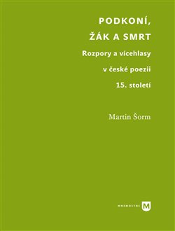 Podkoní, žák a smrt. Rozpory a vícehlasy v české poezii 15. století