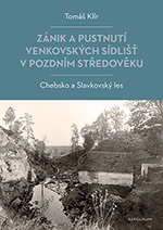 Zánik a pustnutí venkovských sídlišť v pozdním středověku. Chebsko a Slavkovský les