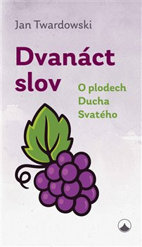 Dvanáct slov. O plodech Ducha Svatého