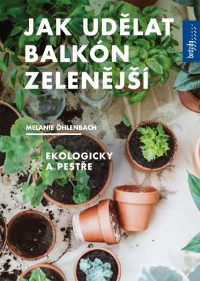 Jak udělat balkón zelenější - ekologicky a pestře