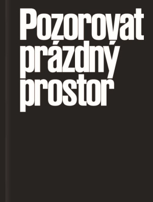 Pozorovat prázdný prostor. Tři současné podoby autorského neinterpretačního divadla