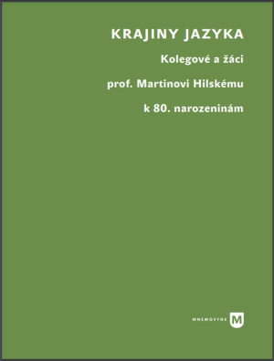 Krajiny jazyka. Kolegové a žáci prof. Martinu Hilskému k 80. narozeninám