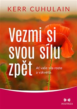 Vezmi si svou sílu zpět. Ať vaše síla roste a vzkvétá