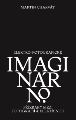 Elektro-fotografické imaginárno. Přízraky mezi fotografií a elektřinou