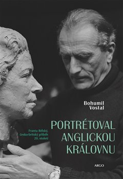 Portrétoval anglickou královnu. Franta Bělský, česko-britský příběh 20. století