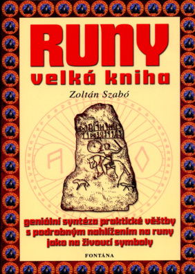 Runy velká kniha. Geniální syntéza praktické věštby s podrobným nahlížením na runy...