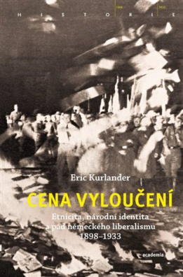 Cena vyloučení Etnicita, národní identita a pád německého liberalismu 1898-1933