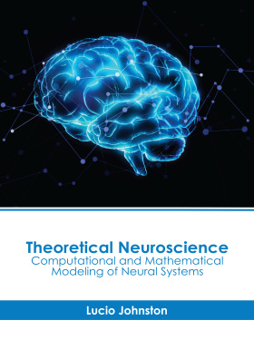 Theoretical Neuroscience: Computational and Mathematical Modeling of Neural Systems