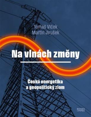 Na vlnách změny Česká energetika a geopolitický zlom