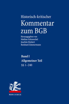 Historisch-kritischer Kommentar zum BGB, Band I: Allgemeiner Teil §§ 1–240