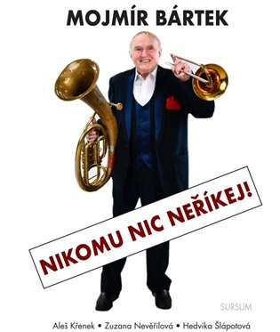 Mojmír Bártek. Nikomu nic neříkej! 