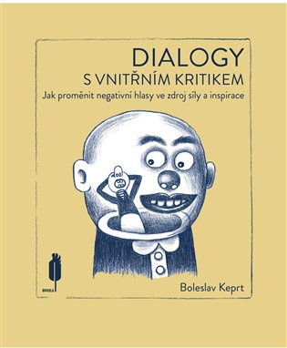 Dialogy s vnitřním kritikem Jak proměnit negativní hlasy ve zdroj síly a inspirace