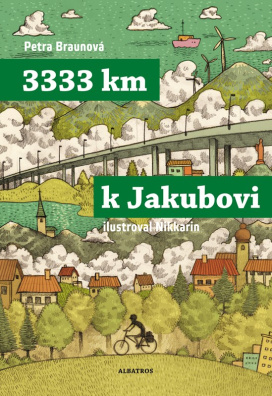 3333 km k Jakubovi. Podle deníku Mirka Korbela