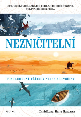 Nezničitelní. Pozoruhodné příběhy nejen z divočiny