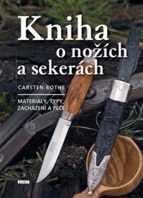 Kniha o nožích a sekerách - Materiály, typy, zacházení a péče 