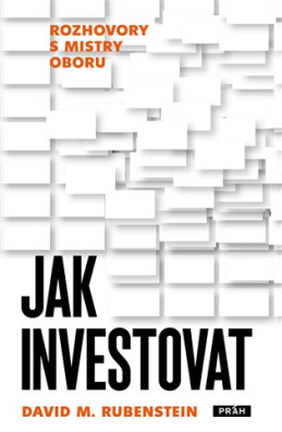 Jak investovat Rozhovory s mistry oboru