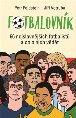 Fotbalovník 66 nejslavnějších fotbalistů a co o nich vědět