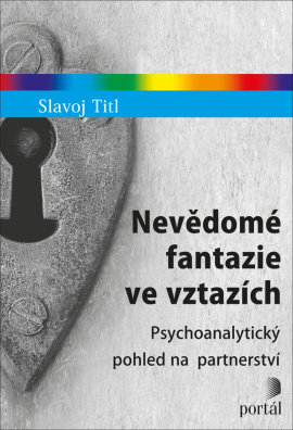 Nevědomé fantazie ve vztazích. Psychoanalytický pohled na partnerství