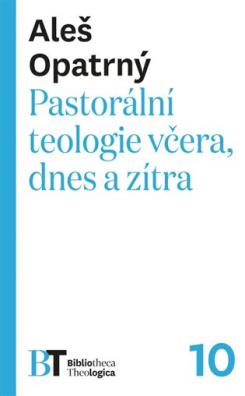 Pastorální teologie včera, dnes a zítra 