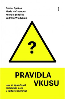 Pravidla vkusu. Jak se společnost rozhoduje, co je v kultuře hodnotné