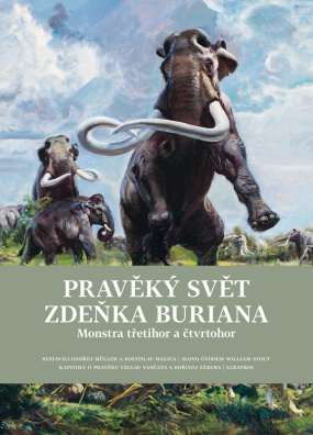 Pravěký svět Zdeňka Buriana - Kniha 2. Monstra třetihor a čtvrtohor