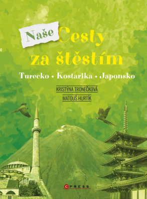 Naše cesty za štěstím. Turecko, Kostarika, Japonsko