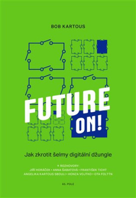 Future ON! Jak zkrotit šelmy digitální džungle