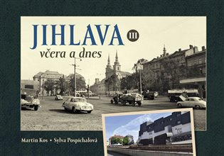 Jihlava včera a dnes III. 