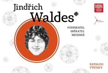 Jindřich Waldes – podnikatel, sběratel, mecenáš