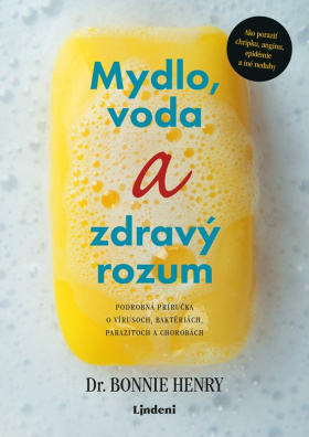 Mydlo, voda a zdravý rozum. Podrobná príručka o vírusoch, baktériách, parazitoch a chorobách