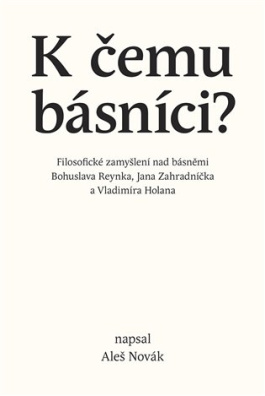 K čemu básníci? Filosofické zamyšlení nad básněmi