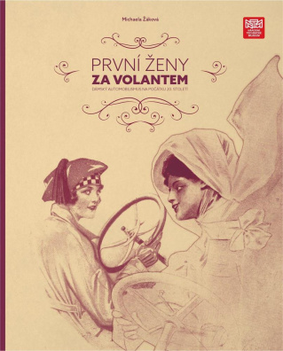 První ženy za volantem. Dámský automobilismus na počátku 20. století