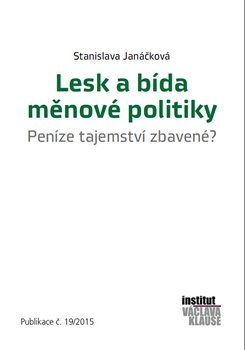 Lesk a bída měnové politiky. Peníze tajemství zbavené?