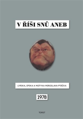 V říši snů aneb Lyrika, epika a motyka Miroslava Ptáčka 