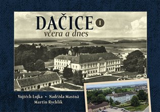 Dačice včera a dnes I. 