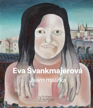 Eva Švankmajerová - Jsem malířka 