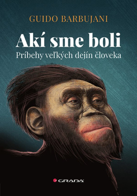 Akí sme boli Príbehy veľkých dejín človeka