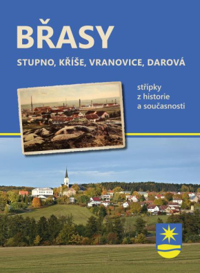 Břasy - Stupno, Kříše, Vranovice, Darová Střípky z historie a současnosti