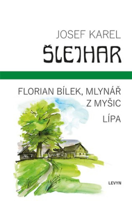 Florian Bílek, mlynář z Myšic / Lípa 